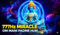 3 Hours of Divine Tibetan Protection Mantra ☸️ Om Mani Padme Hum | 777Hz Miracle Vibration
